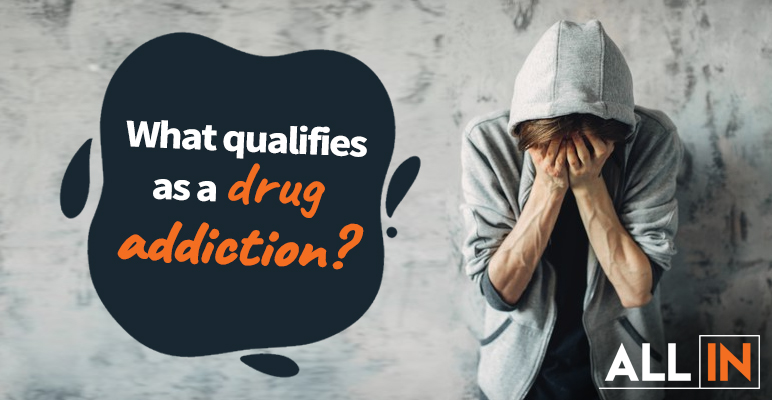What qualifies as a drug addiction?