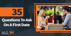 35 Questions To Ask First Date Blog