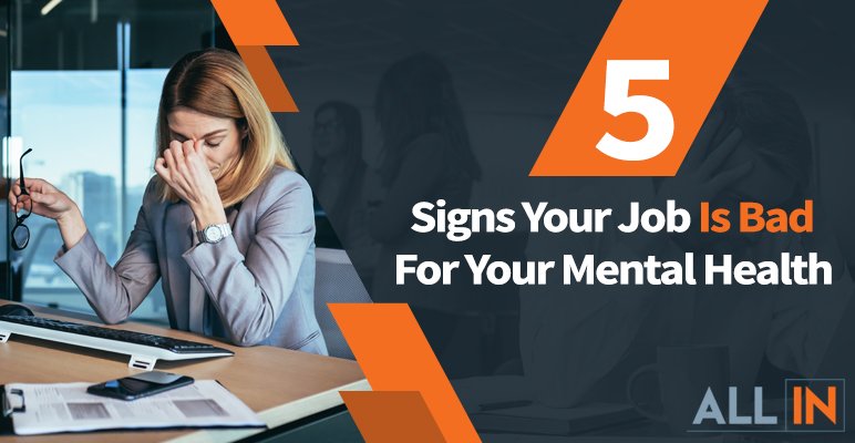 5 Signs Your Job Is Bad For Your Mental Health Blog