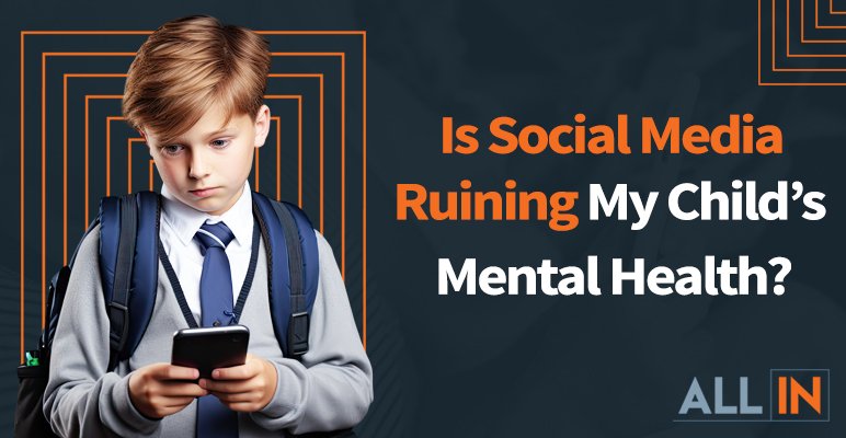 Is Social Media Ruining My Child's Mental Health Blog